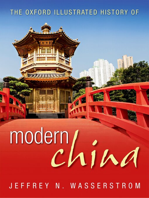 Title details for The Oxford Illustrated History of Modern China by Jeffrey N. Wasserstrom - Available